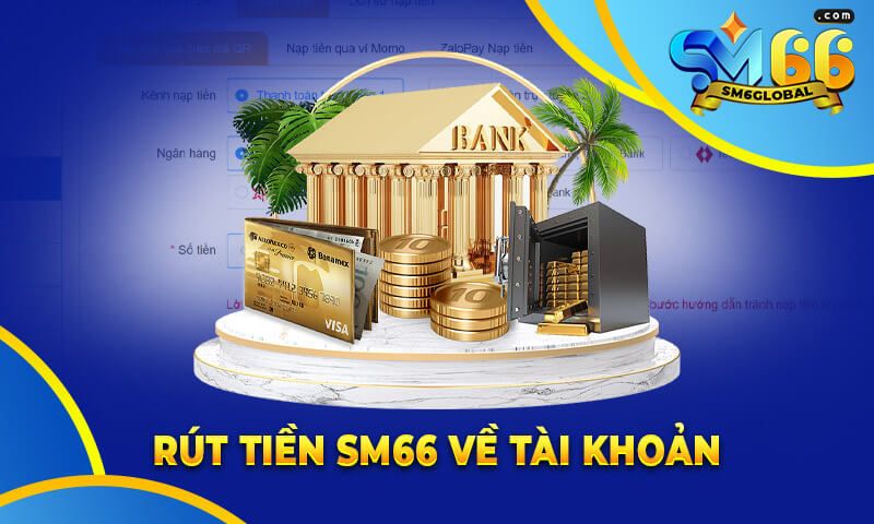 rút tiền sm66 nhanh chóng